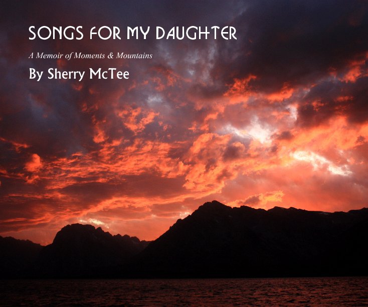 View SONGS for MY DAUGHTER by Sherry McTee