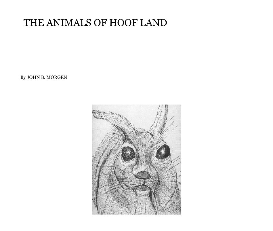 View THE ANIMALS OF HOOF LAND by JOHN B. MORGEN