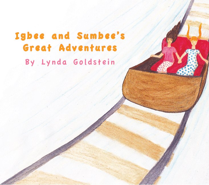 View Igbee and Sumbee's Great Adventures. by Lynda Goldstein