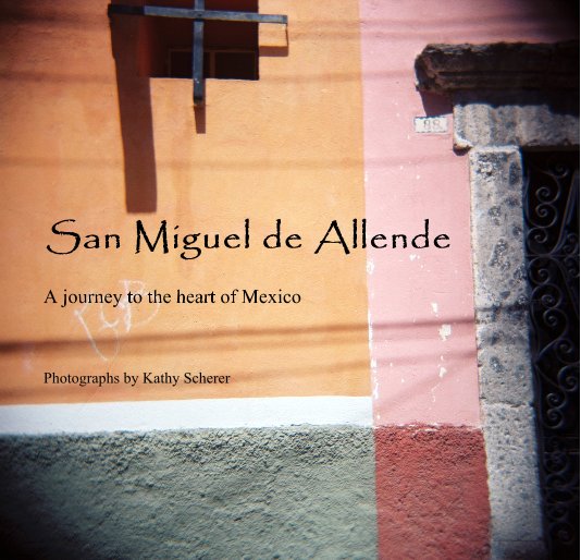 View San Miguel de Allende by Photographs by Kathy Scherer