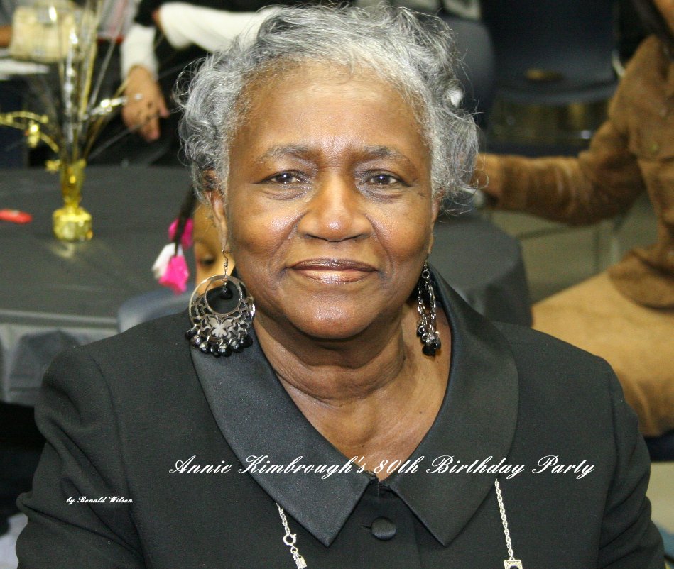 View Annie Kimbrough's 80th Birthday Party by Ronald Wilson
