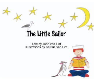 The Little Sailor Text by John van Lint Illustrations by Katrina van Lint book cover