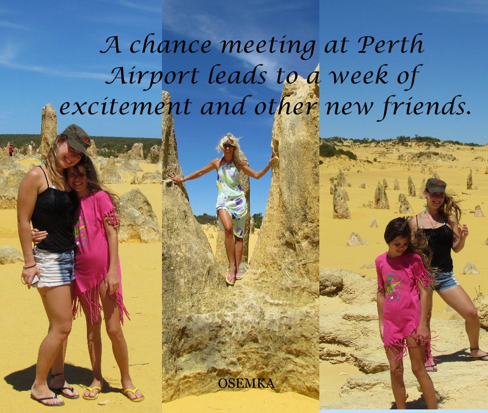View A chance meeting at Perth Airport leads to a week of excitement and other new friends. by OSEMKA