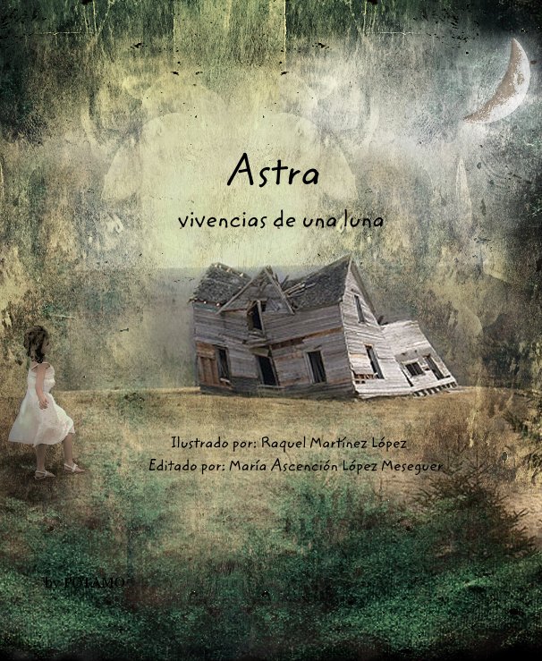 View Astra vivencias de una luna by POTAMO