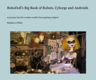 RoboDoll's Big Book of Robots, Cyborgs and Androids book cover