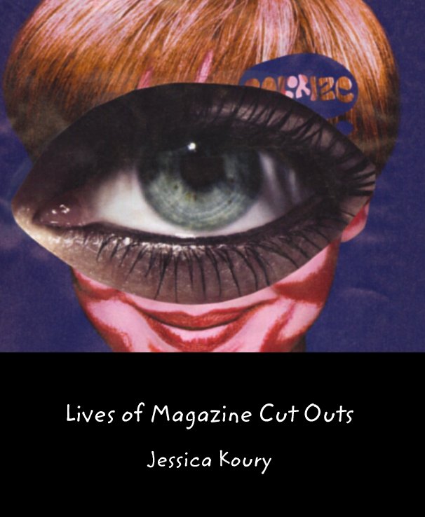 View Lives of Magazine Cut Outs by Jessica Koury