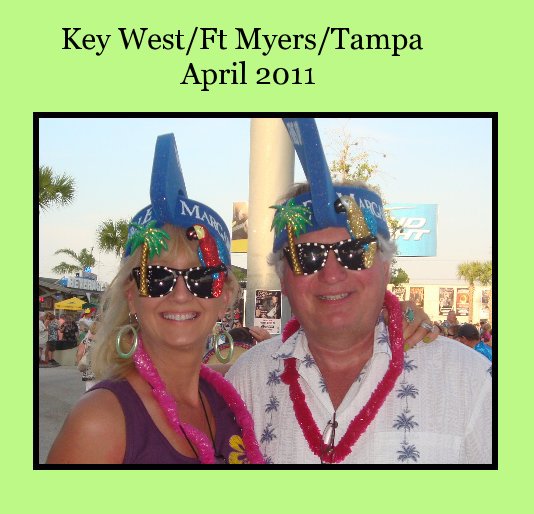 View Key West/Ft Myers/Tampa April 2011 by Vicki Dyson