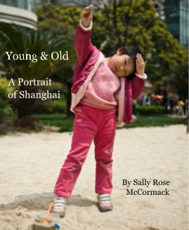 Young & Old A Portrait of Shanghai By Sally Rose McCormack book cover