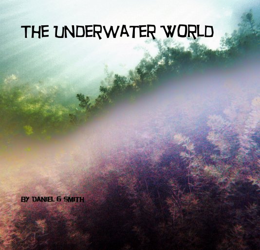 View The Underwater World by Daniel G Smith
