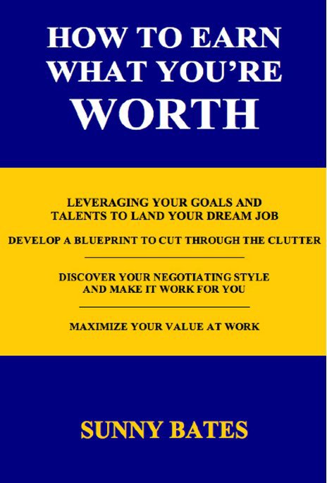 View HOW TO EARN WHAT YOU'RE WORTH by SUNNY BATES
