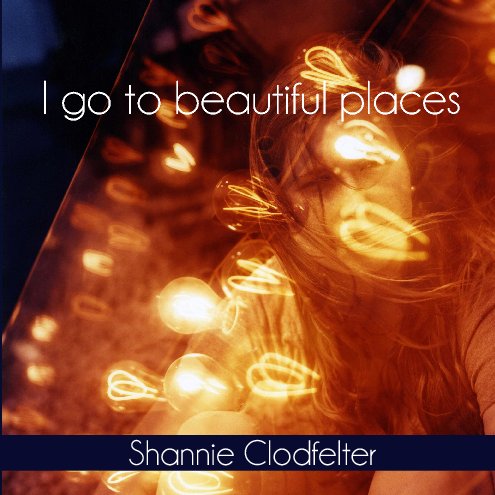Ver I go to beautiful places por Shannie Clodfelter