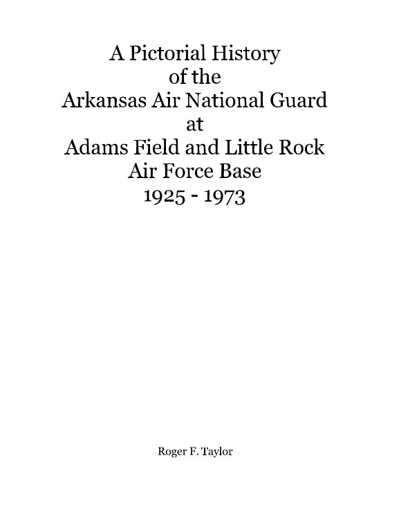 View A Pictorial History of the Arkansas Air National Guard by Roger F. Taylor
