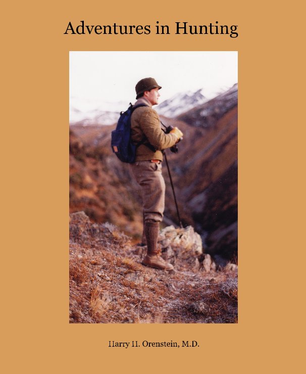 View Adventures in Hunting by Harry H. Orenstein, M.D.