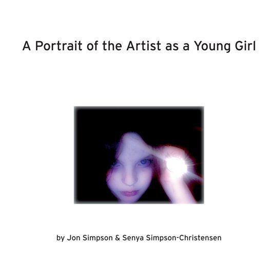 View A Portrait of the Artist as a Young Girl by Jon Simpson and Senya Simpson-Christensen