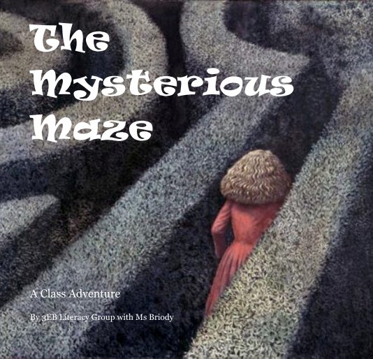 View The Mysterious Maze by 3EB Literacy Group with Ms Briody