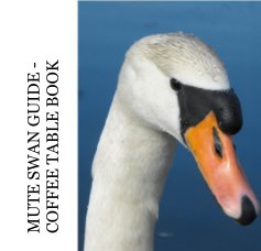 MUTE SWAN GUIDE - COFFEE TABLE BOOK book cover