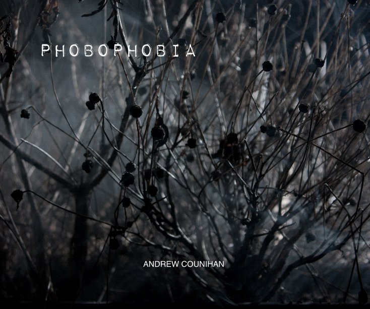 View Phobophobia by ANDREW COUNIHAN