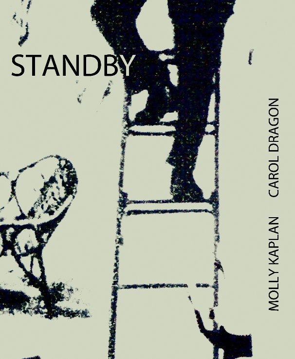 View Standby by Molly Kaplan and Carol Dragon