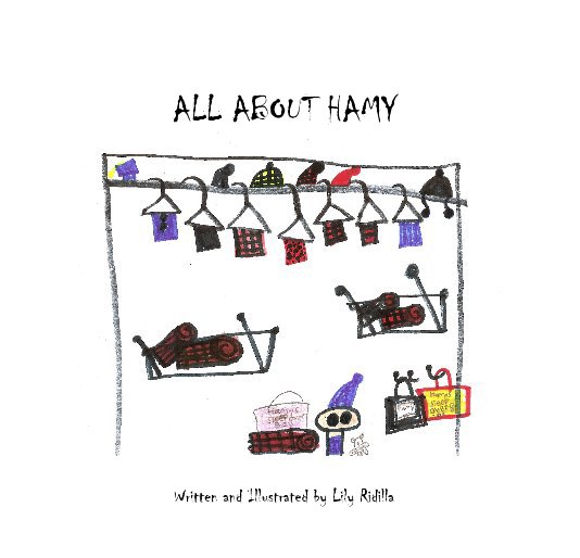 View ALL ABOUT HAMY by Written and Illustrated by Lily Ridilla