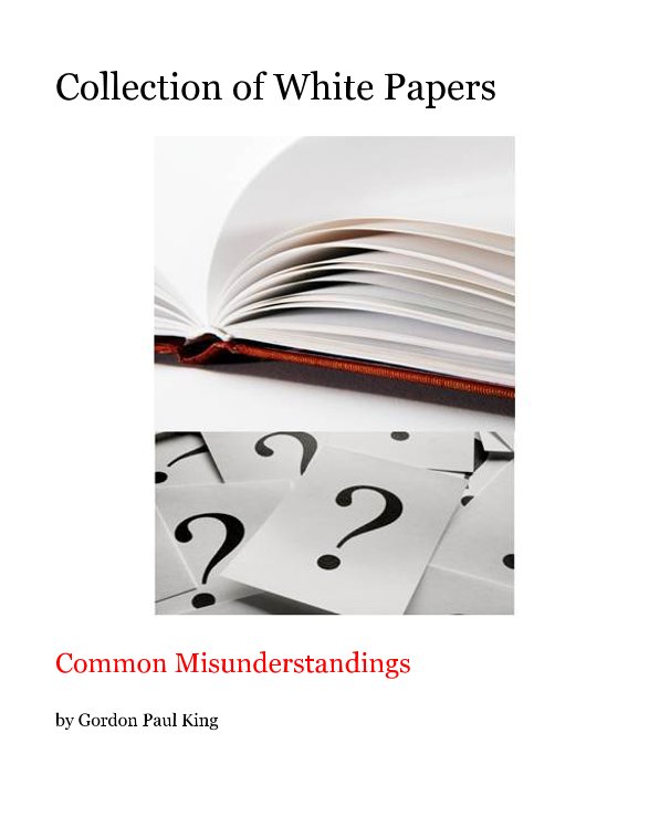View Collection of White Papers by Gordon Paul King