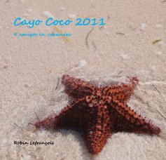 Cayo Coco 2011 4 amigos en vacances book cover
