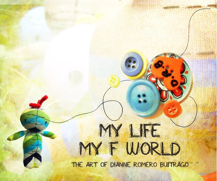 View MY F WORLD by DIANNE ROMERO BUITRAGO