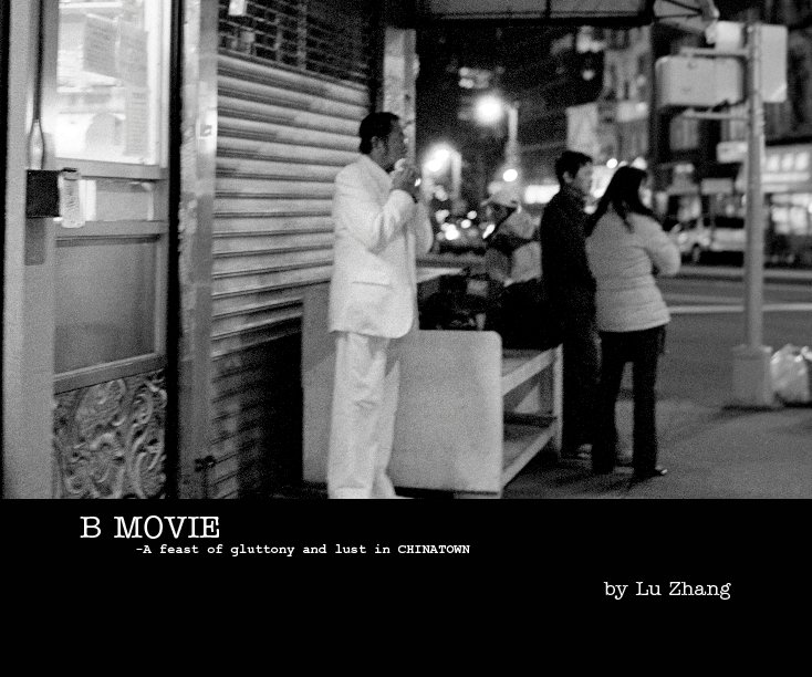 View B MOVIE 
       -A feast of gluttony and lust in CHINATOWN by Lu Zhang
