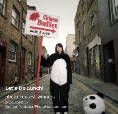 Let's Do Lunch! photo contest winners produced by Damon Webster/Photoinduced.com book cover