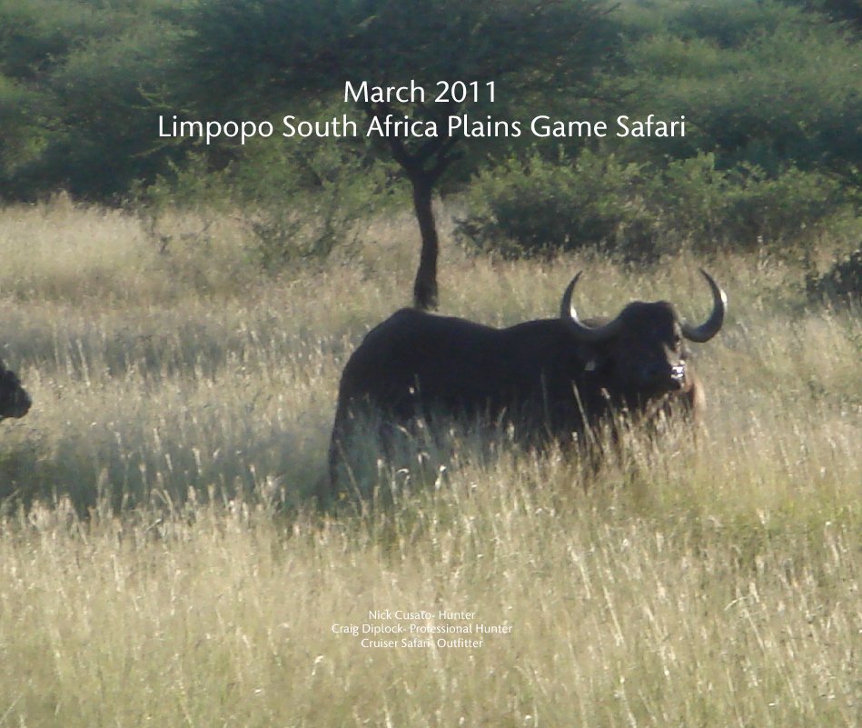 View March 2011Limpopo South Africa Plains Game Safari by Nick Cusato- Hunter