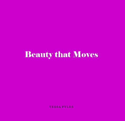 Ver Beauty that Moves por Tessa Pyles