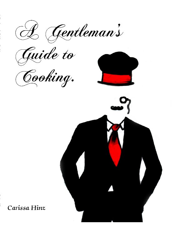 View A Gentleman's Guide to Cooking. by Carissa Hinz