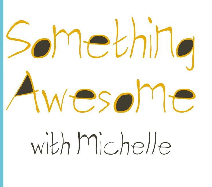 Visualizza Something Awesome di Michelle Robson