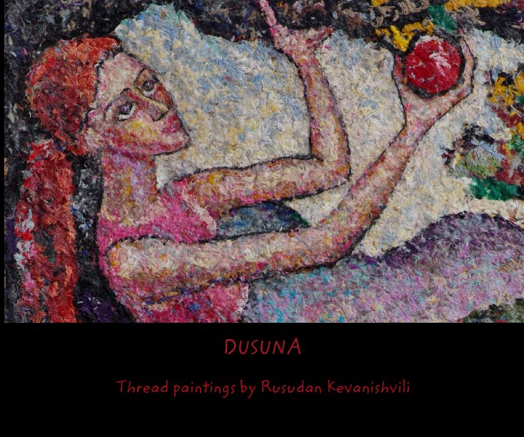 Ver DUSUNA por Thread paintings by Rusudan Kevanishvili