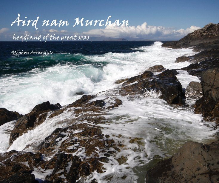 View Àird nam Murchan headland of the great seas Stephen Arrandale by stephen arrandale