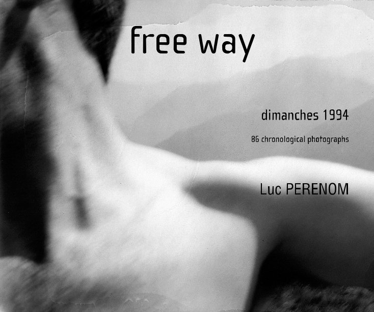 View free way, dimanches 1994 by Luc PERENOM