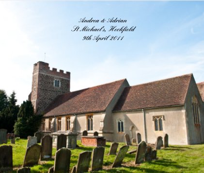 Andrea & Adrian St Michael's, Heckfield 9th April 2011 book cover