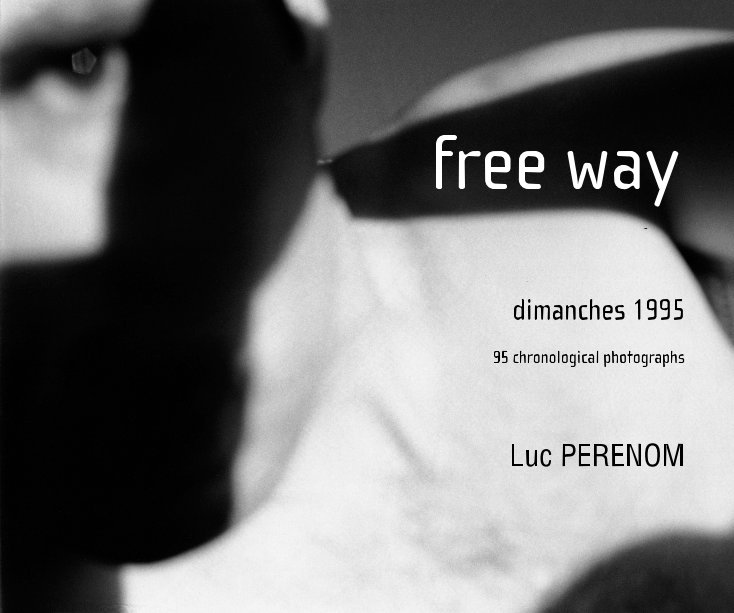 Visualizza free way, dimanches 1995 di Luc PERENOM