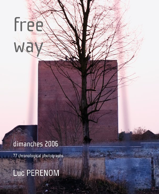 View free way, dimanches 2006 by Luc PERENOM