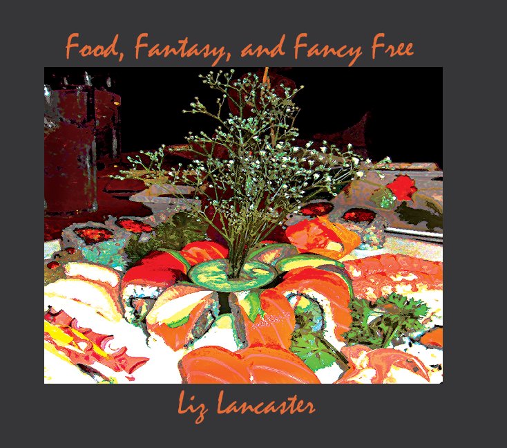 View Food, Fantasy, and Fancy-Free by Liz Lancaster