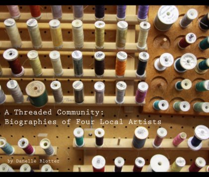 A Threaded Community: Biographies of Four Local Artists book cover