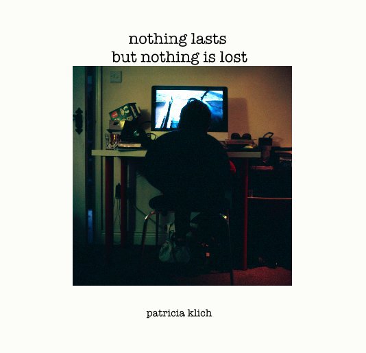 View nothing lasts but nothing is lost by patricia klich
