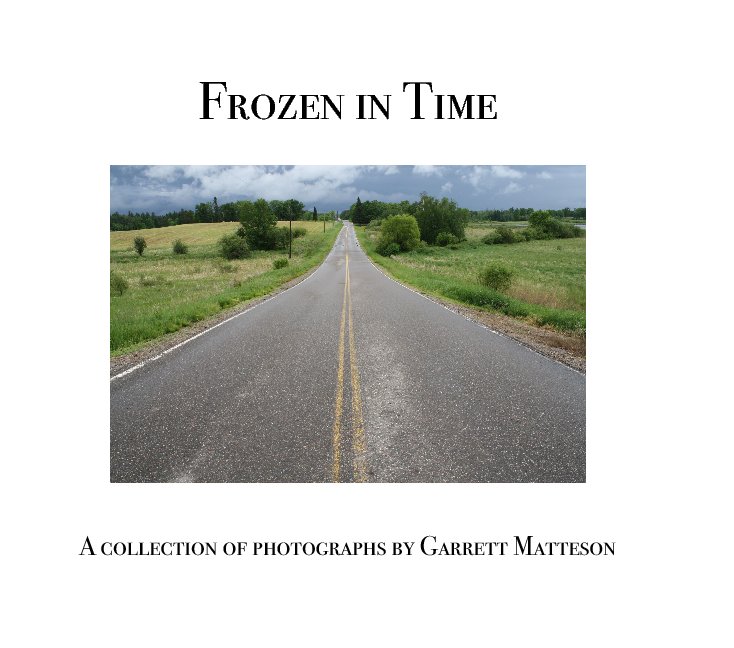 View Frozen in Time by Garrett Matteson