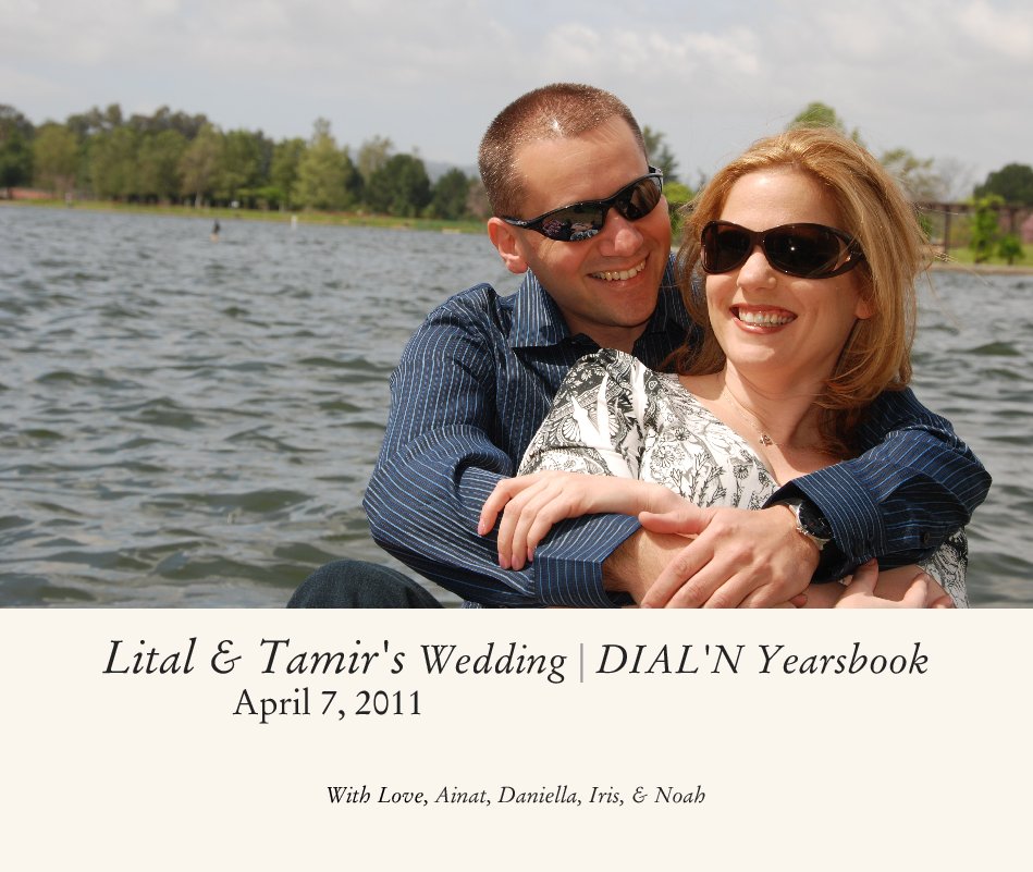 View Lital & Tamir's Wedding | DIAL'N Yearsbook
               April 7, 2011 by With Love, Ainat, Daniella, Iris, & Noah