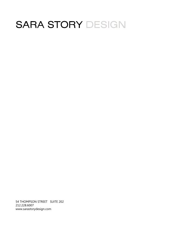 View SARA STORY DESIGN by 54 THOMPSON STREET SUITE 202 212.228.6007 www.sarastorydesign.com