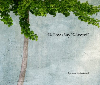52 Trees Say "Cheese!" book cover