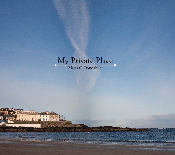 Ver My Private Place por Maria O'Donoghue