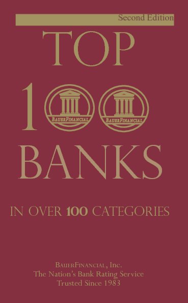 View Top 100 Banks in Over 100 Categories by BauerFinancial Inc