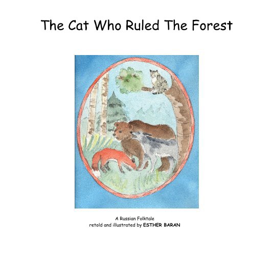 Ver The Cat Who Ruled The Forest por retold and illustrated by Esther Baran