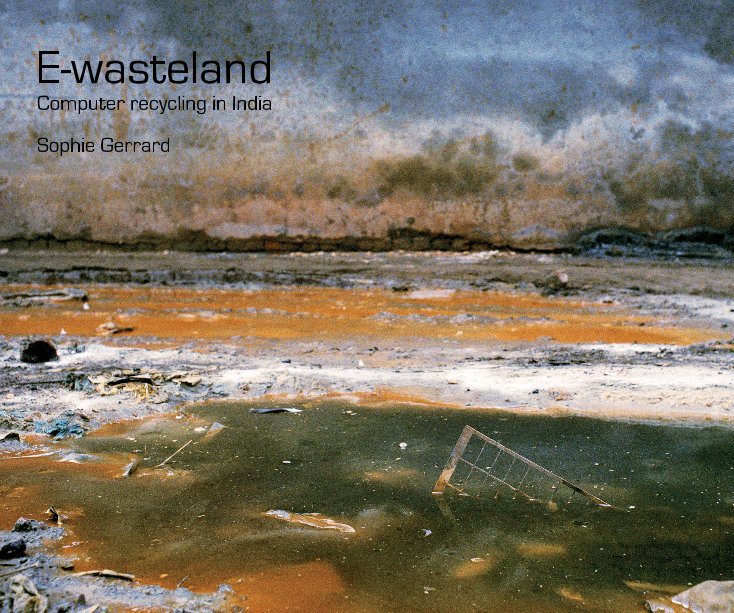 View E-wasteland by Sophie Gerrard