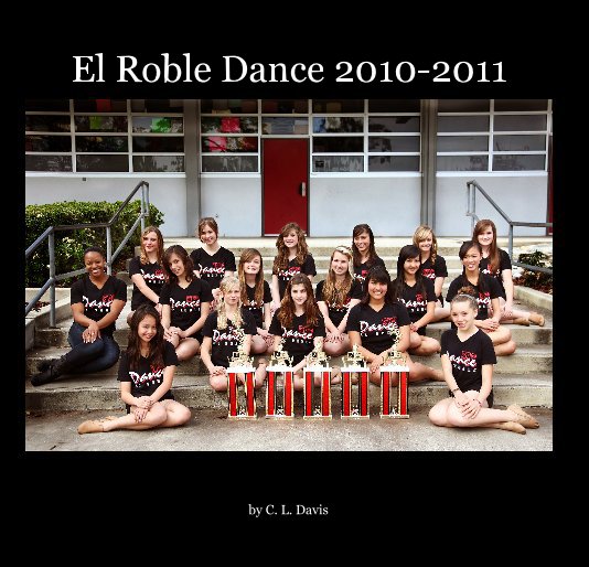 View El Roble Dance 2010-2011 by C. L. Davis